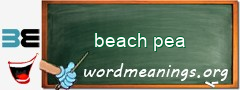 WordMeaning blackboard for beach pea